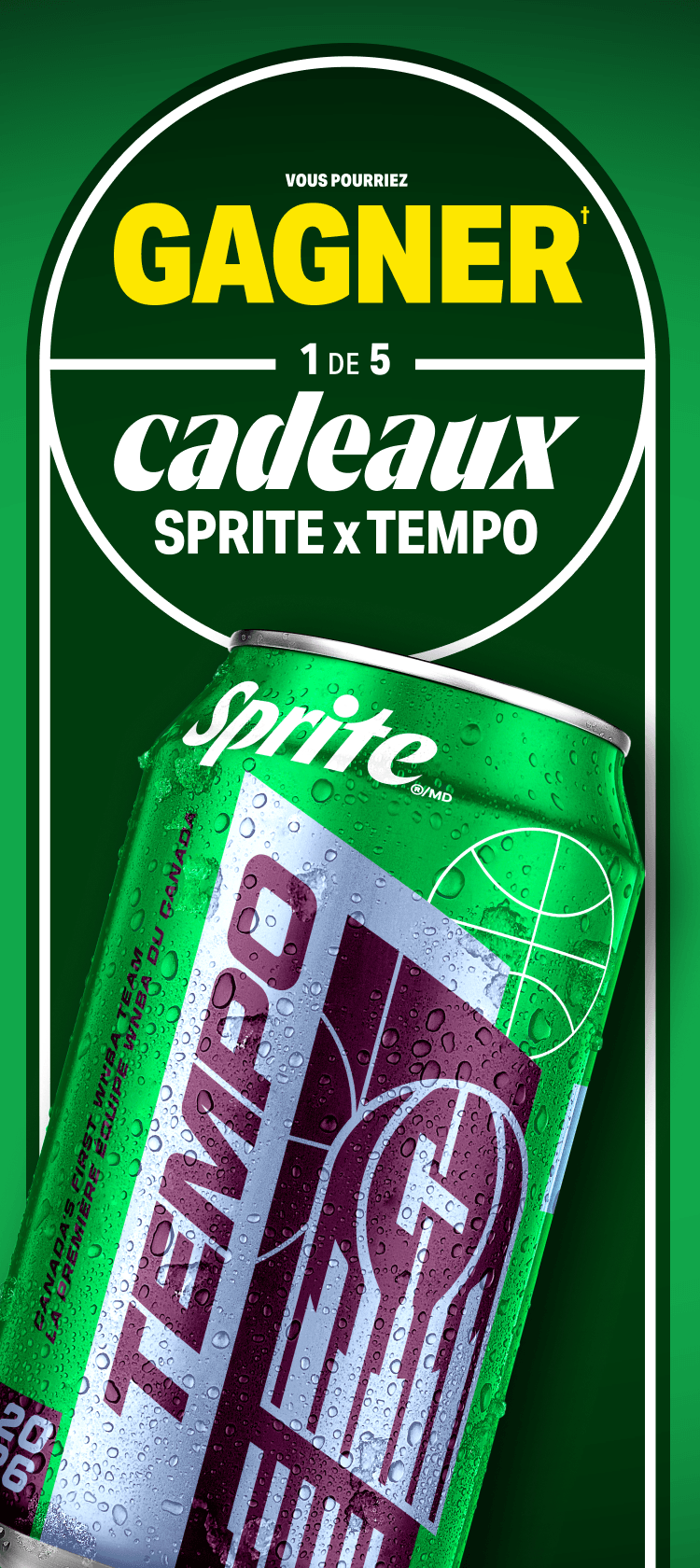 Vous pourriez GAGNER† l’un de 5 cadeaux SPRITE x TEMPO